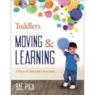 Toddlers Moving & Learning by Pica, Rae, 9781605542676
