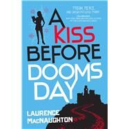 A Kiss before Doomsday by MACNAUGHTON, LAURENCE, 9781633882676
