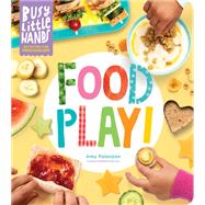 Busy Little Hands: Food Play! Activities for Preschoolers by Palanjian, Amy, 9781635862676