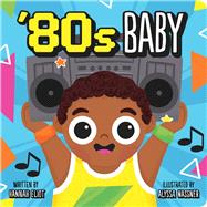 '80s Baby by Eliot, Hannah; Nassner, Alyssa, 9781665942676