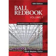 Ball RedBook Vol. 1 : Greenhouses and Equipment by Beytes, Chris, 9781883052676