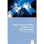 Ways to Prevent Office Buildings from Getting Obsolete - a Decision-Tree Approach by Civan, Isilay, 9783639002676