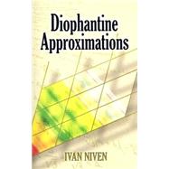 Diophantine Approximations by Niven, Ivan, 9780486462677