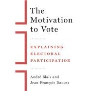The Motivation to Vote by Blais, Andre; Daoust, Jean-Francois, 9780774862677