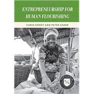 Entrepreneurship for Human Flourishing by Greer, Peter; Horst, Chris, 9780844772677