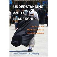 Understanding Shiite Leadership by Mishal, Shaul; Goldberg, Ori, 9781107632677