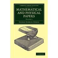 Mathematical and Physical Papers by Stokes, George Gabriel, 9781108002677