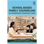 School-based Family Counseling by Gerrard, Brian A.; Carter, Michael J.; Ribera, Deborah, 9781138492677