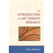 An Introduction to Art Therapy Research by Kapitan,Lynn, 9781138872677