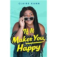 If It Makes You Happy by Kann, Claire, 9781250192677