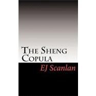 The Sheng Copula by Scanlan, E. J., 9781453692677