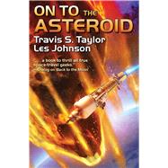 On to the Asteroid by Taylor, Travis S.; Johnson, Les, 9781481482677