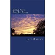 Well, I Never Been to Heaven by Barry, Jan, 9781502952677