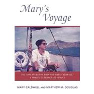 Mary's Voyage The Adventures of John and Mary Caldwell - A Sequel to Desparate Voyage by Caldwell, Mary; Douglas, Matthew M., 9781574092677
