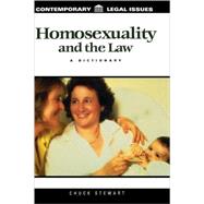 Homosexuality and the Law : A...,Stewart, Chuck,9781576072677