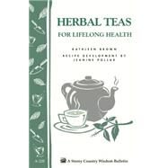 Herbal Teas for Lifelong Health Storey's Country Wisdom Bulletin A-220 by Brown, Kathleen; Pollak, Jeanine, 9781580172677