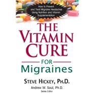 The Vitamin Cure for Migraines by Hickey, Steve, 9781591202677