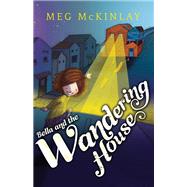 Bella and the Wandering House by Meg McKinlay, 9781925162677