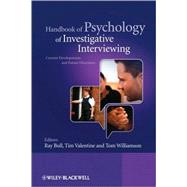 Handbook of Psychology of Investigative Interviewing Current Developments and Future Directions by Bull, Ray; Valentine, Tim; Williamson, Tom, 9780470512678