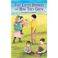 Five Little Peppers and How They Grew by Sidney, Margaret, 9780486452678