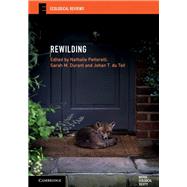 Rewilding by Pettorelli, Nathalie; Durant, Sarah M.; Du Toit, Joahn T., 9781108472678