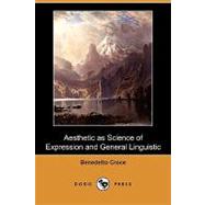Aesthetic As Science of Expression and General Linguistic by Croce, Benedetto; Ainslie, Douglas, 9781409982678