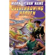 Overthrowing Heaven by Van Name, Mark L., 9781439132678
