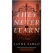 They Never Learn by Fargo, Layne, 9781668062678