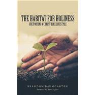 The Habitat for Holiness by Baumgarten, Brandon; Ziglar, Tom, 9781973672678