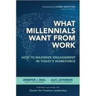 What Millennials Want from Work: How to Maximize Engagement in Todays Workforce by Deal, Jennifer; Levenson, Alec, 9780071842679