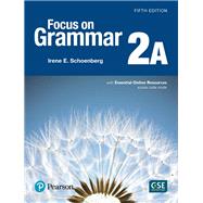 Focus on Grammar 2 Student Book A with Essential Online Resources by Schoenberg, Irene, 9780134132679