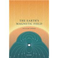 The Earth's Magnetic Field by Lowrie, William, 9780192862679