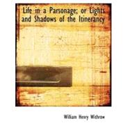 Life in a Parsonage: Or Lights and Shadows of the Itinerancy by Withrow, William Henry, 9780554682679
