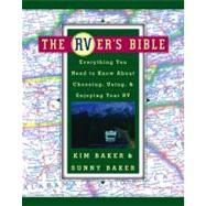 The RVer's Bible Everything You Need to Know About Choosing, Using, & Enjoying Your RV by Baker, Sunny; Baker, Kim, 9780684822679