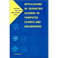 Applications of Geometric Algebra in Computer Science and Engineering by Dorst, Leo; Doran, Chris; Lasenby, Joan, 9780817642679