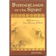 Borderlands of the Spirit Reflections on a Sacred Science of Mind by Herlihy, John, 9780941532679