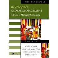 The Blackwell Handbook of Global Management A Guide to Managing Complexity by Lane, Henry W.; Maznevski, Martha L.; Mendenhall, Mark E.; McNett, Jeanne, 9781405152679