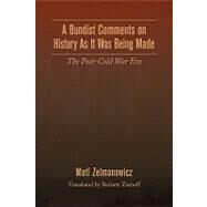 Bundist Comments on History As It Was Being Made : The Postndash;Cold War Era by Zelmanowicz, Motl, 9781436392679