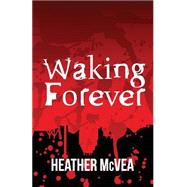 Waking Forever by Mcvea, Heather, 9781514292679