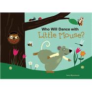 Who Will Dance with Little Mouse? by Bijsterbosch, Anita, 9781605372679