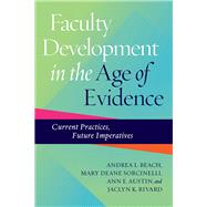 Faculty Development in the Age of Evidence by Beach, Andrea L.; Sorcinelli, Mary Deane; Austin, Ann E.; Rivard, Jaclyn K., 9781620362679