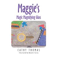Maggies Magic Magnifying Glass by Thomas, Cathy; Tarzia, Natalie, 9781984552679