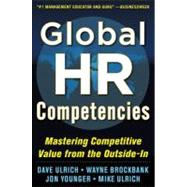 Global HR Competencies: Mastering Competitive Value from the Outside-In by Ulrich, Dave; Brockbank, Wayne; Younger, Jon; Ulrich, Mike, 9780071802680