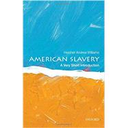 American Slavery: A Very Short Introduction by Williams, Heather Andrea, 9780199922680