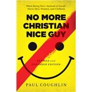 No More Christian Nice Guy by Coughlin, Paul, 9780764212680