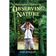 Naturalist's Guide to Observing Nature by Rinehart, Kurt, 9780811732680