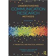 Understanding Communication Research Methods: A Theoretical and Practical Approach by Croucher; Stephen M., 9781138052680