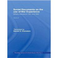 Soviet Documents on the Use of War Experience: Volume Three: Military Operations 1941 and 1942 by Orenstein,Harold S., 9781138982680