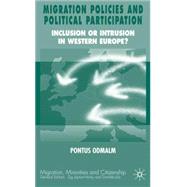 Migration Policies and Political Participation Inclusion or Intrusion in Western Europe? by Odmalm, Pontus, 9781403992680