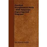 Practical Draughtsmen's Work: With Numerous Engravings and Diagrams by Hasluck, Paul Nooncree, 9781444652680